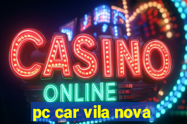 pc car vila nova